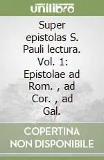 Scelto Dai Clienti Super epistolas S. Pauli lectura. Vol. 1 Epistolae ad Rom. , ad Cor. , ad Gal.