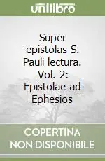 Super epistolas S. Pauli lectura. Vol. 2 Epistolae ad Ephesios Prezzo Di Fabbrica