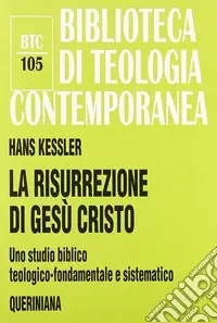La risurrezione di Gesù Cristo. Uno studio biblico, teologico-fondamentale e sistematico Pagamento Sicuro