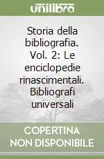 Storia della bibliografia. Vol. 2 Le enciclopedie rinascimentali. Bibliografi universali Direttamente Dal Produttore