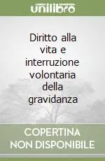 Compra Oggi Stesso Diritto alla vita e interruzione volontaria della gravidanza