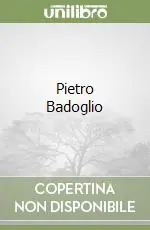 Compra Oggi Stesso Pietro Badoglio
