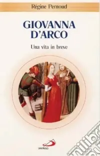 Offerta Giovanna d‘Arco. Una vita in breve