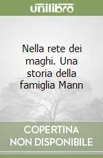 Promo Stagionale Nella rete dei maghi. Una storia della famiglia Mann