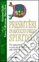 Presbitèri in ascolto dello Spirito. Un ministero docile a «Ciò che lo Spirito dice alle Chiese» (Ap. 2, 7) Super Prezzo