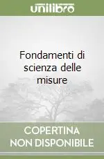 Fondamenti di scienza delle misure Spedito Oggi