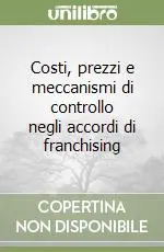 Ultime Pezzi Costi, prezzi e meccanismi di controllo negli accordi di franchising