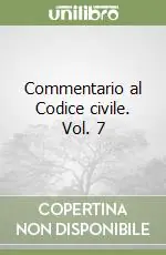 Quantità Limitata Commentario al Codice civile. Vol. 7