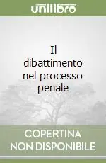 Il dibattimento nel processo penale Acquista Ora