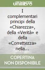 I complementari principi della «Chiarezza», della «Verità» e della «Correttezza» nella redazione del bilancio d‘esercizio Prezzo Scontato