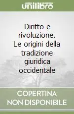 Ultime Pezzi Diritto e rivoluzione. Le origini della tradizione giuridica occidentale