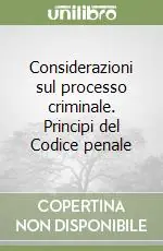 Ultimissimo Modello Considerazioni sul processo criminale. Principi del Codice penale