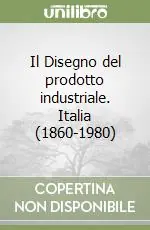Ordina Subito Il Disegno del prodotto industriale. Italia (1860-1980)