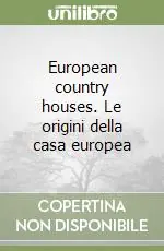 Occasione Imperdibile European country houses. Le origini della casa europea