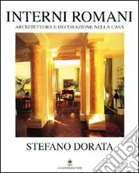 Prezzo Conveniente Interni romani. Architettura e decorazione nella casa. Ediz. illustrata