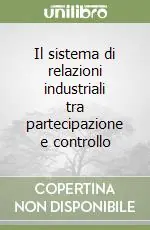 Il sistema di relazioni industriali tra partecipazione e controllo Prezzo Scontato