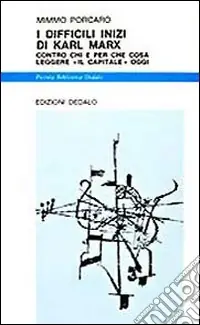 I difficili inizi di Karl Marx. Contro chi e per che cosa leggere Il Capitale oggi Compra Adesso