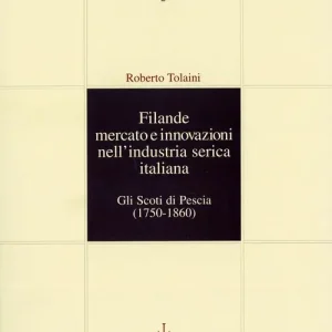 Filande, mercato e innovazioni nell‘industria serica italiana. Gli Scoti di Pescia (1750-1860) Prezzo Scontato