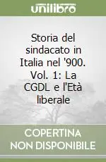 Offerta Lampo Storia del sindacato in Italia nel ‘900. Vol. 1 La CGDL e l‘Età liberale