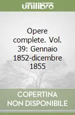 Non Perdere Opere complete. Vol. 39 Gennaio 1852-dicembre 1855