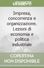 Offerta Lampo Impresa, concorrenza e organizzazione. Lezioni di economia e politica industriale