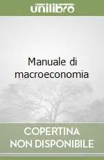 Manuale di macroeconomia Prezzo Ridotto
