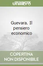 Guevara. Il pensiero economico Prezzo Scontato