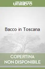 Bacco in Toscana Compra Oggi Stesso