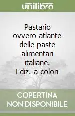 Must-Have Pastario ovvero atlante delle paste alimentari italiane. Ediz. a colori