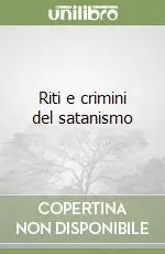 Riti e crimini del satanismo Super Prezzo