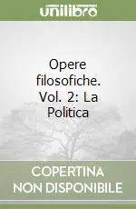 Opere filosofiche. Vol. 2 La Politica Di Tendenza