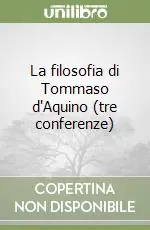 La filosofia di Tommaso d‘Aquino (tre conferenze) Solo Oggi