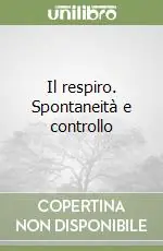 Il respiro. Spontaneità e controllo Vendita Finale