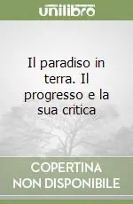 Il paradiso in terra. Il progresso e la sua critica Promozione