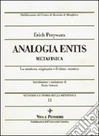 Metafisica e storia della metafisica. Vol. 13 Analogia entis-metafisica. La struttura originaria e il ritmo cosmico Economico