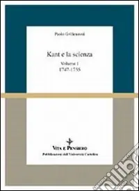 Kant e la scienza. Vol. I (1747-1755) Super Prezzo