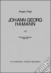 Johann Georg Hamann. Vol. 3 Pelicanus solitudinis (1763-1773) Prezzo Conveniente