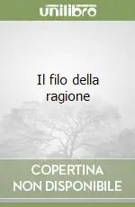 Il filo della ragione Prezzo Scontato