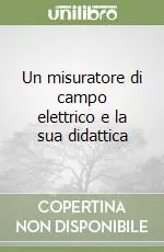 Un misuratore di campo elettrico e la sua didattica Promozione