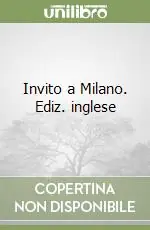 Invito a Milano. Ediz. inglese Compra Oggi Stesso