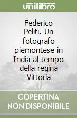 Federico Peliti. Un fotografo piemontese in India al tempo della regina Vittoria Promozione Esclusiva