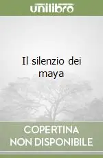 Il silenzio dei maya Ultime Pezzi