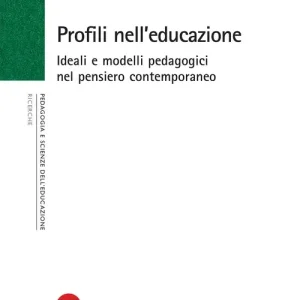 Profili nell‘educazione. Ideali e modelli pedagogici nel pensiero contemporaneo Offerta Limitata