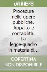 Nuovo Arrivo Procedure nelle opere pubbliche. Appalto e contabilità. La legge-quadro in materia di lavori pubblici