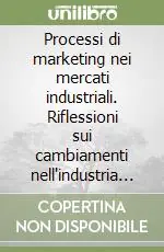Processi di marketing nei mercati industriali. Riflessioni sui cambiamenti nell‘industria informatica negli anni Ottanta e Novanta Esclusivo