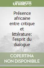 Reso Gratuito Présence africaine entre critique et littérature l‘esprit du dialogue