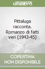 Vendita Finale Pittaluga racconta. Romanzo di fatti veri (1943-45)