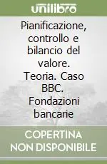 Prezzo Di Fabbrica Pianificazione, controllo e bilancio del valore. Teoria. Caso BBC. Fondazioni bancarie