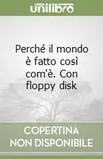 Perché il mondo è fatto così com‘è. Con floppy disk Quantità Limitata
