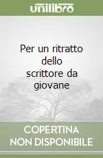 Ultima Occasione Per un ritratto dello scrittore da giovane